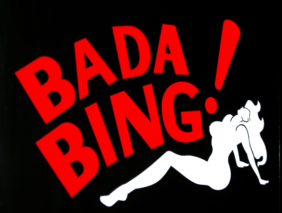 The Bada Bing ! owner was, by our observations, a bada-bing sort of guy, an...